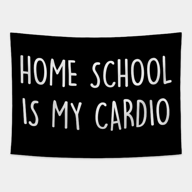 Homeschool Is My Cardio Gift Tapestry by storyofluke