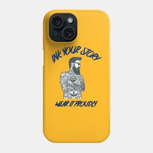 Ink Your Story, Wear it Proudly Tattoo Phone Case