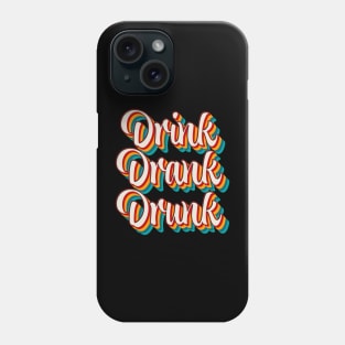 Drink Drank Drunk Phone Case