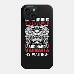 Die glorious or live long and hard Valhalla is waiting Phone Case