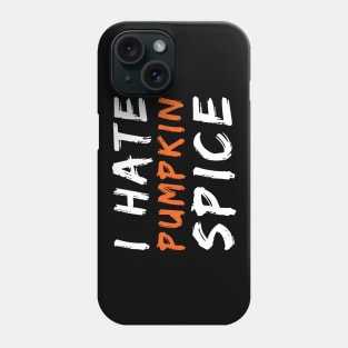 I Hate Pumpkin Spice Funny Halloween Gift Phone Case