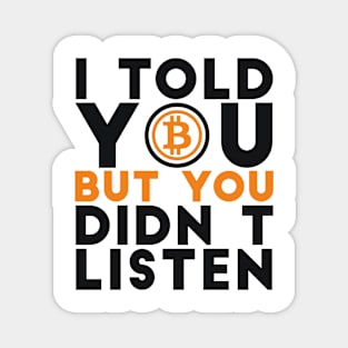 I told you but you didn't listen Crypto Joke Magnet