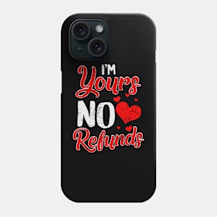 I'm Yours No Refunds Relationship Funny Humor Sayings Phone Case