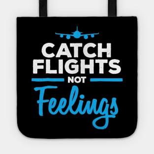 Catch Flights Not Feelings Shirt Flight Attendant Tote