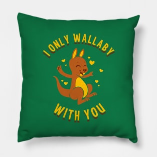 I Only Wallaby With You Pillow