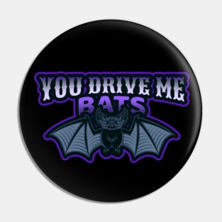 YOU DRIVE ME BATS VAMPIRE Pin