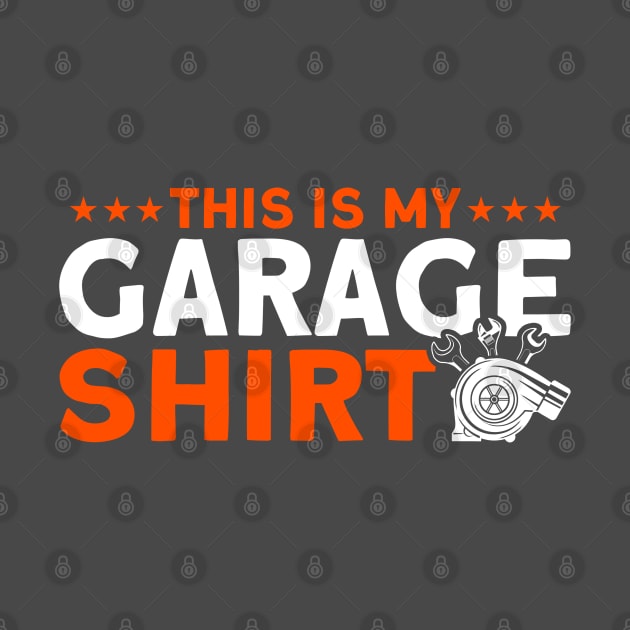 This Is My Garage Shirt Car Mechanic by Toeffishirts