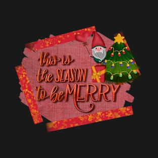 This is the season to be merry T-Shirt