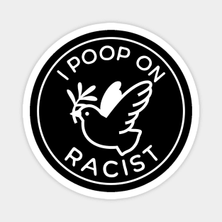 I poop on racist Magnet