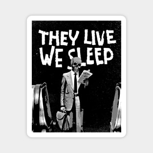 They Live We Sleep Magnet