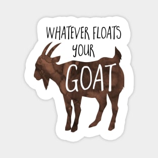 Whatever floats your goat - funny design for goat lovers Magnet