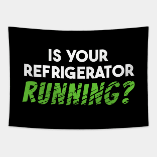 Is Your Refrigerator Running Tapestry