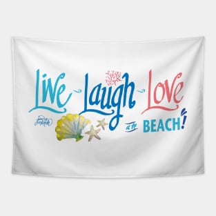 Live Laugh Love at the Beach! Tapestry