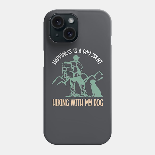 Happiness Is A Day Spent Hiking With My Dog Phone Case by musicanytime