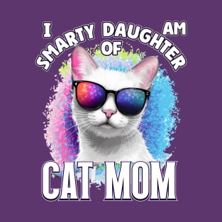 I am Smarty Daughter of Cat Mom. Saying Cat T-Shirt