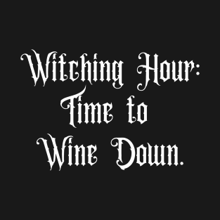 Witching hour: Time to Wine down - Halloween 2023 T-Shirt