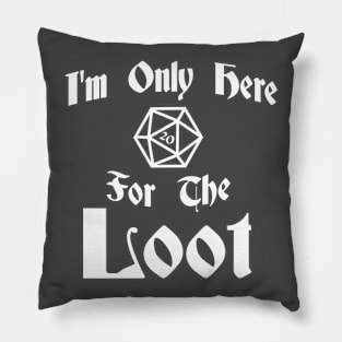 Im Only Here for Loot - Light Pillow