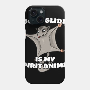 Sugar Glider Is My Spirit Animal Phone Case