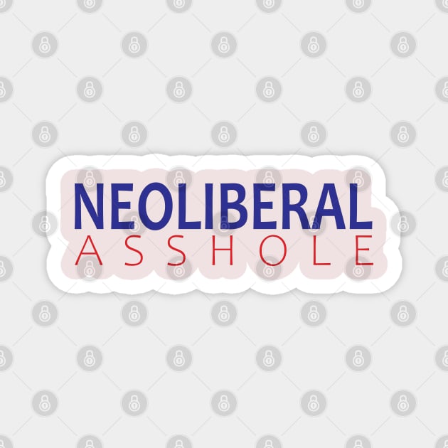 Neoliberal Asshole Magnet by willpate