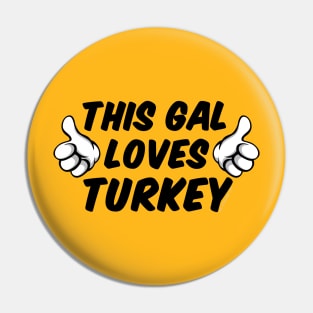 This Gal Loves Turkey Pin