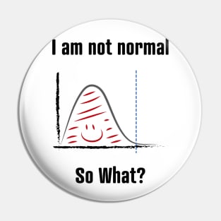 I am not normal Pin