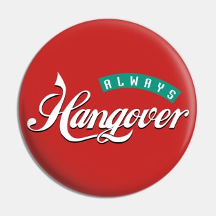 Always hangover Pin