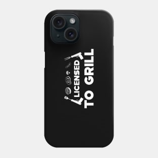 Grill - Licensed to grill Phone Case