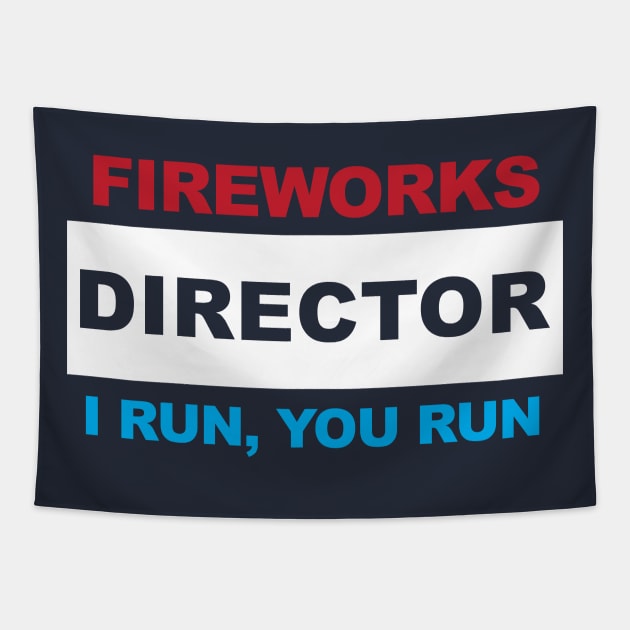 Fireworks Director - I Run, You Run Tapestry by TipsyCurator