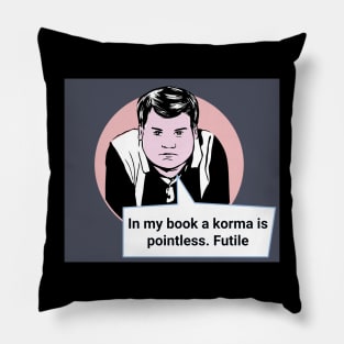 Gavin and Stacey Pop Art 'In My Book A Korma Is Pointless. Futile' Pillow