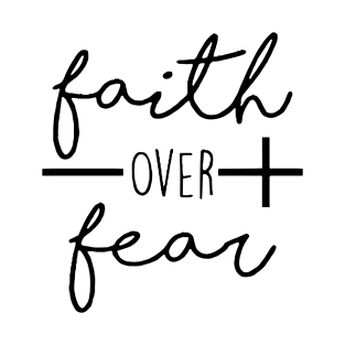 Faith over fear T-Shirt