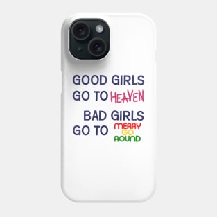 Bad Girls Go To Merry Go Round Phone Case