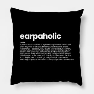 Earpaholic Definition - Wynonna Earp Addict Pillow