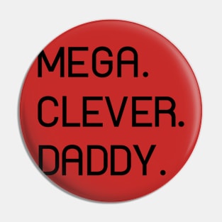 MEGA. CLEVER. DADDY. Perfect Gift on Father's Day Pin