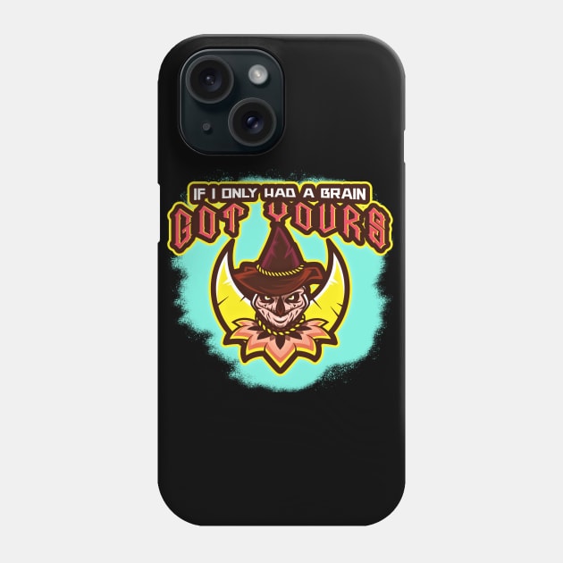 If I only Had A Brain (Got Yours) Phone Case by PersianFMts