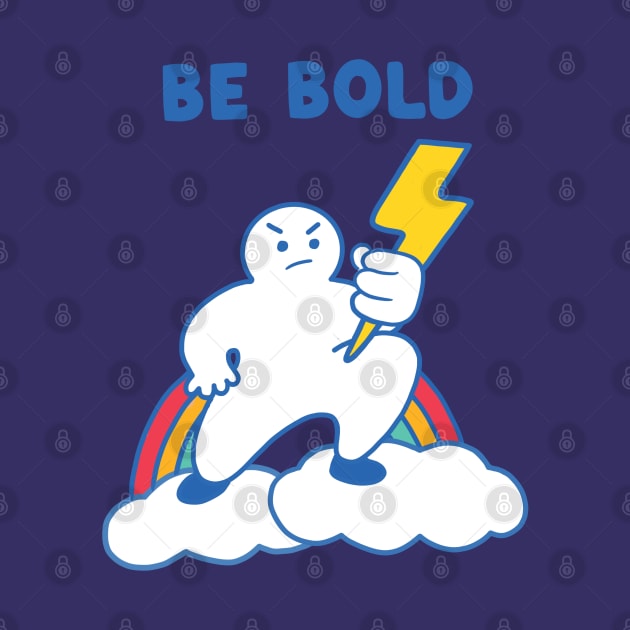 Be Bold Inspirational by awesomesaucebysandy