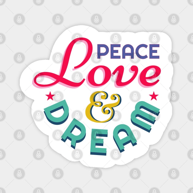 peace love and dream Magnet by ARRIGO