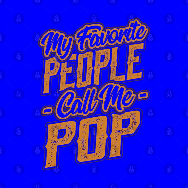 My Favorite People Call Me Pop Gifts by aneisha