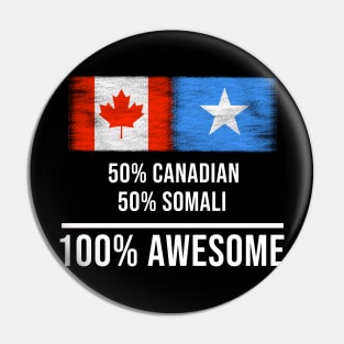 50% Canadian 50% Somali 100% Awesome - Gift for Somali Heritage From Somalia Pin