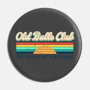 Old Balls Club 40 Years of Awesome Pin