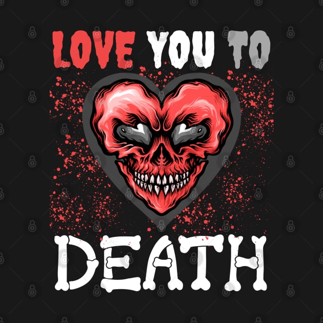 Valentine's "Love You To Death" Skull Heart With Red Splatter by jackofdreams22