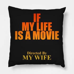 if My Life is a Movie Directed By Wife themed graphic design by ironpalette Pillow