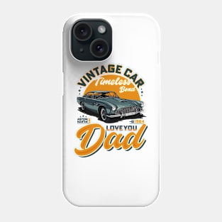 Vinteage Car Timeless Bond love You Dad | Father's Day Phone Case