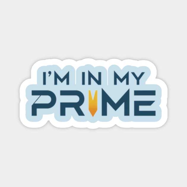 Im In My Prime Magnet by TshirtMA