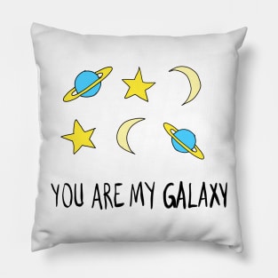 You are my galaxy Pillow