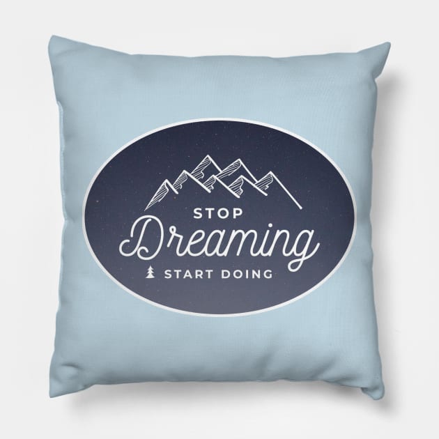 stop dreaming,,start doing Pillow by elhaflout brand