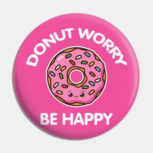 Donut Worry Be Happy Pin