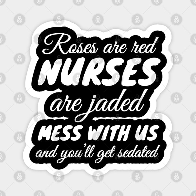 Roses Are Red Nurses Are Jaded Magnet by Work Memes