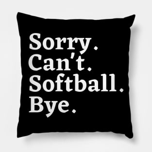 Sorry. Can't. Softball. Bye. Pillow