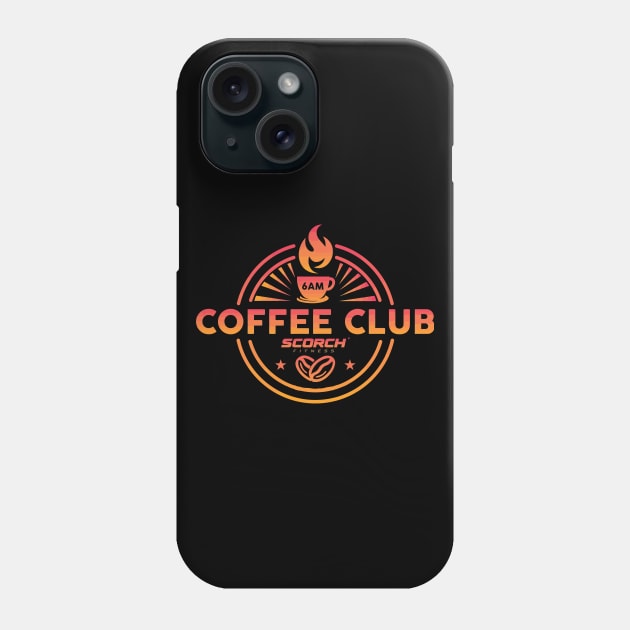 Scorch Fitness 6am Coffee Club Phone Case by annabellaaa