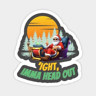 Cool Santa Sleigh Ride: 'Ight, Imma Head Out' Christmas Meme Design Magnet